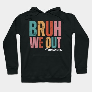 Bruh we out teachers Hoodie